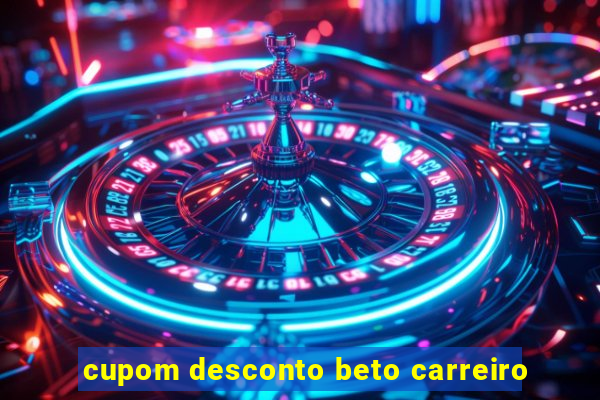 cupom desconto beto carreiro